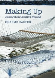 Icon image Making Up: Research in Creative Writing