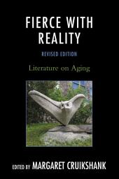 Icon image Fierce with Reality: Literature on Aging