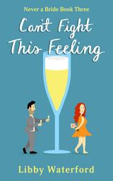 Icon image Can't Fight This Feeling: A Steamy Accidental Pregnancy Romance