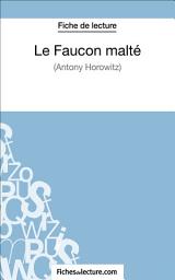 Icon image Le Faucon malté d'Anthony Horowitz (Fiche de lecture): Analyse complète de l'oeuvre