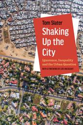 Icon image Shaking Up the City: Ignorance, Inequality, and the Urban Question