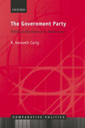 Icon image The Government Party: Political Dominance in Democracy