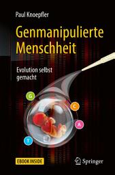 Icon image Genmanipulierte Menschheit: Evolution selbst gemacht