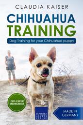 Icon image Chihuahua Training: Dog Training for your Chihuahua puppy