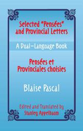 Icon image Selected "Pensees" and Provincial Letters/Pensees et Provinciales choisies: A Dual-Language Book