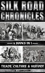 Icon image Silk Road Chronicles: Trade, Culture & History
