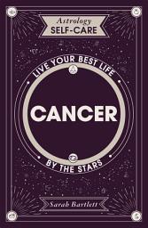 Icon image Astrology Self-Care: Cancer: Live your best life by the stars
