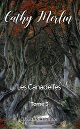 Icon image Cathy Merlin: 3 - Les Canadelfes