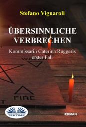Icon image Übersinnliche verbrechen: Kommissarin caterina ruggeris erster fall