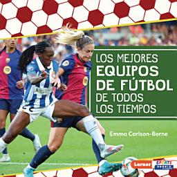 Icon image Los mejores equipos de fútbol de todos los tiempos (All-Time Best Soccer Teams)
