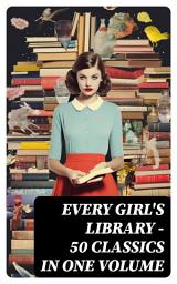 Icon image Every Girl's Library - 50 Classics in One Volume