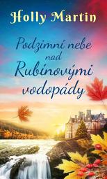 Icon image Podzimní nebe nad Rubínovými vodopády: Svazek 2