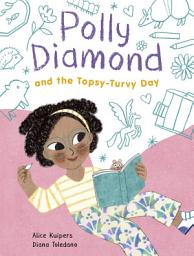 Icon image Polly Diamond and the Topsy-Turvy Day: Book 3