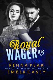Icon image Royal Wager #3 (New Adult Royal Romance): A Steamy Contemporary Romance