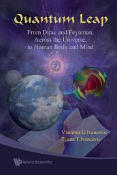 Icon image Quantum Leap: From Dirac and Feynman, Across the Universe, to Human Body and Mind