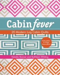 Icon image Cabin Fever: 20 Modern Log Cabin Quilts