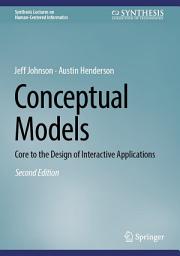 Icon image Conceptual Models: Core to the Design of Interactive Applications, Edition 2
