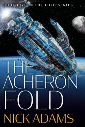 Icon image The Acheron Fold: The Fold Series Book 5