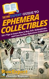 Icon image HowExpert Guide to Ephemera Collectibles: 101+ Tips to Learn How to Buy, Sell, Authenticate, and Care for Your Ephemera Collection