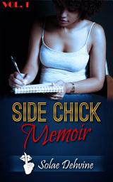 Icon image Side Chick Memoir: Part 1: Side Chick Urban Fiction