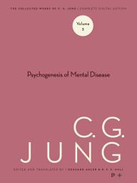 Icon image Collected Works of C. G. Jung, Volume 3: The Psychogenesis of Mental Disease