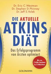 Icon image Die aktuelle Atkins-Diät: Das Erfolgsprogramm von Ärzten optimiert