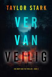 Icon image Ver Van Veilig (Een Mary Cage FBI Thriller—Boek 3)