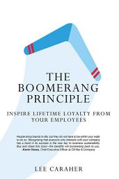 Icon image The Boomerang Principle: Inspire Lifetime Loyalty from Your Employees