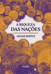 Icon image A Riqueza das Nações: Edição Integral