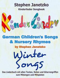 Icon image Kinderlieder Songbook - German Children's Songs & Nursery Rhymes - Winter Songs: Das Liederbuch mit allen Texten, Noten und Gitarrengriffen zum Mitsingen und Mitspielen