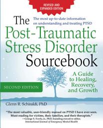 Icon image The Post-Traumatic Stress Disorder Sourcebook, Revised and Expanded Second Edition: A Guide to Healing, Recovery, and Growth: A Guide to Healing, Recovery, and Growth, Edition 2