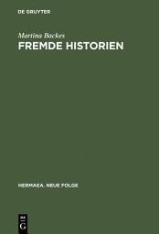 Icon image Fremde Historien: Untersuchungen zur Überlieferungs- und Rezeptionsgeschichte französischer Erzählstoffe im deutschen Spätmittelalter