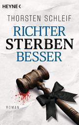 Icon image Richter sterben besser: Roman