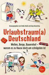 Icon image Urlaubstrauma Deutschland: Wellen, Berge, Bauernhof - warum es zu Hause doch am schrägsten ist