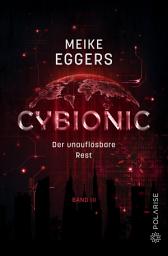 Icon image Cybionic – Der unauflösbare Rest: Band 3