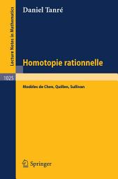 Icon image Homotopie Rationelle: Modeles de Chen, Quillen, Sullivan