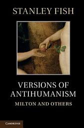 Icon image Versions of Antihumanism: Milton and Others