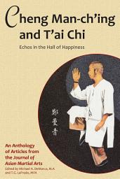 Icon image Cheng Man-ch'ing and T'ai Chi: Echoes in the Hall of Happiness