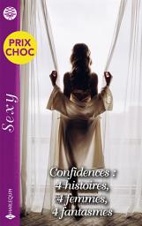 Icon image Confidences: 4 histoires - 4 femmes - 4 fantasmes: Rose - Amelie - Amy - Chloé