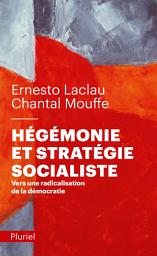 Icon image Hégémonie et stratégie socialiste: Vers une radicalisation de la démocratie
