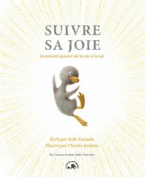 Icon image Suivre sa joie: Comment ajouter de la vie à la vie