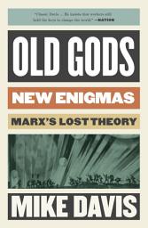 Icon image Old Gods, New Enigmas: Marx's Lost Theory