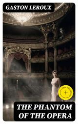 Icon image The Phantom of the Opera: Enriched edition. Classic of French Literature