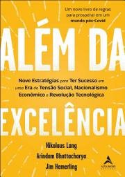 Icon image Além da excelência: nove estratégias para ter sucesso em uma era de tensão social, nacionalismo econômico e revolução tecnológica