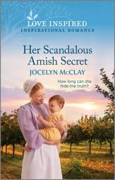 Icon image Her Scandalous Amish Secret: An Uplifting Inspirational Romance
