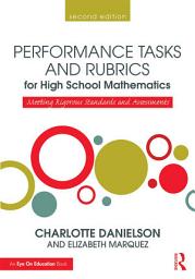 Icon image Performance Tasks and Rubrics for High School Mathematics: Meeting Rigorous Standards and Assessments, Edition 2
