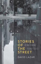 Icon image Stories of the Street: Reimagining Found Texts