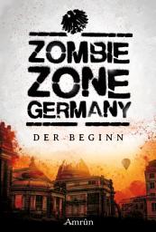Icon image Zombie Zone Germany: Der Beginn: Anthologie 2, Ausgabe 2