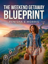 「The Weekend Getaway Blueprint: Plan Quick, Rejuvenating Trips Even with a Packed Schedule」圖示圖片