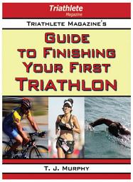 Icon image Triathlete Magazine's Guide to Finishing Your First Triathlon